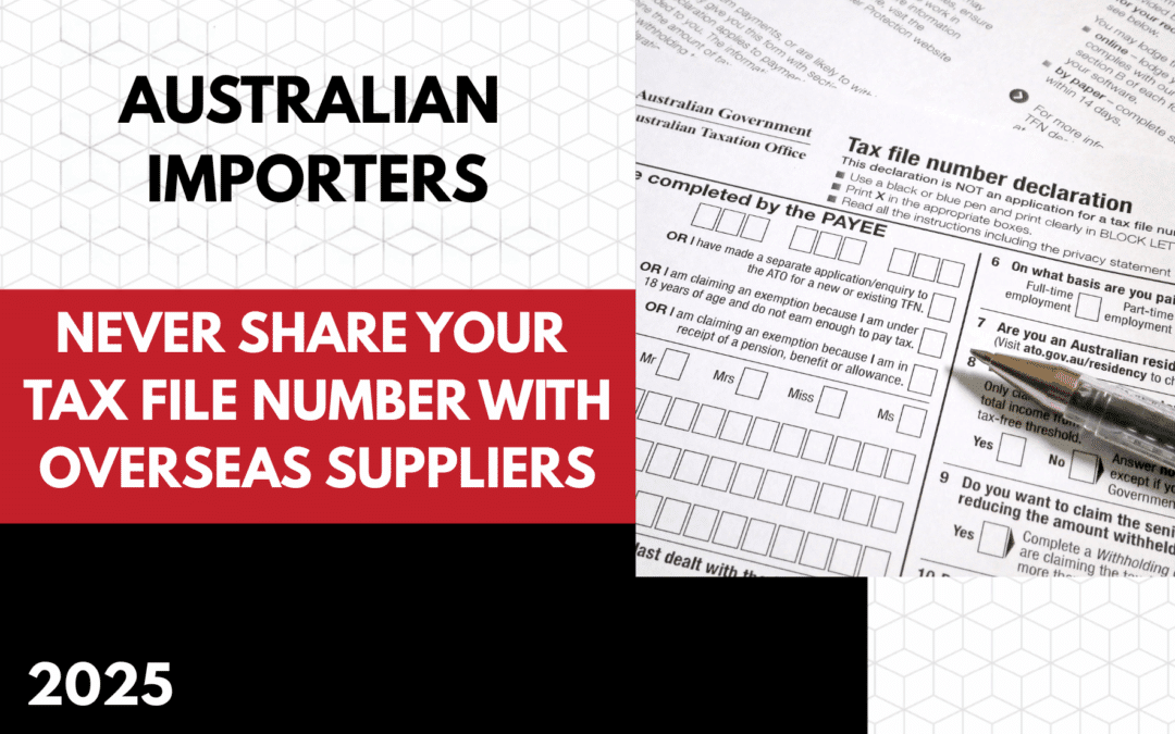 Why Australian Importers Should Never Share Their Tax File Number (TFN) with Overseas Suppliers