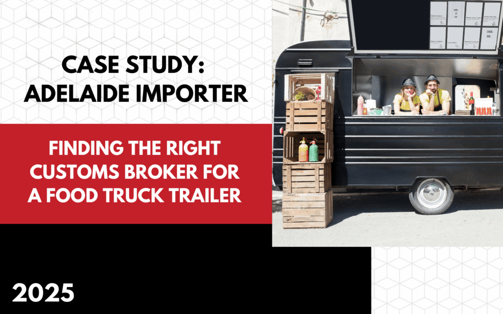 How an Adelaide Importer Found the Right Customs Broker for His Food Trailer